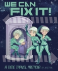 We Can Fix It: A Time Travel Memoir - Book