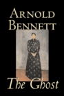 The Ghost by Arnold Bennett, Fiction, Literary - Book
