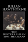 The Subterranean Brotherhood by Julian Hawthorne, Fiction, Classics, Horror, Action & Adventure - Book