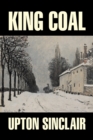 King Coal by Upton Sinclair, Fiction, Classics, Literary - Book