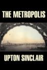 The Metropolis by Upton Sinclair, Fiction, Classics, Literary - Book