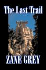 The Last Trail by Zane Grey, Fiction, Westerns, Historical - Book