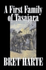 A First Family of Tasajara by Bret Harte, Fiction, Literary, Westerns, Historical - Book