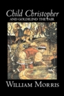 Child Christopher and Goldilind the Fair by Wiliam Morris, Fiction, Classics, Literary, Fairy Tales, Folk Tales, Legends & Mythology - Book