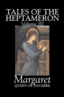 Tales of the Heptameron, Vol. III of V by Margaret, Queen of Navarre, Fiction, Classics, Literary, Action & Adventure - Book