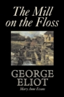 The Mill on the Floss by George Eliot, Fiction, Classics - Book