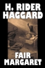 Fair Margaret by H. Rider Haggard, Fiction, Fantasy, Historical, Action & Adventure, Fairy Tales, Folk Tales, Legends & Mythology - Book