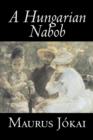 A Hungarian Nabob by Maurus Jokai, Fiction, Political, Action & Adventure, Fantasy - Book