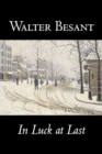 In Luck at Last by Walter Besant, Fiction, Literary, Historical - Book