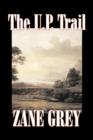 The U.P. Trail by Zane Grey, Fiction, Westerns, Historical - Book