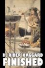 Finished by H. Rider Haggard, Fiction, Fantasy, Historical, Action & Adventure, Fairy Tales, Folk Tales, Legends & Mythology - Book