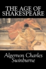 The Age of Shakespeare by Algernon Charles Swinburne, Fiction, Classics, Literary, Fantasy - Book