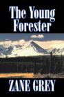 The Young Forester by Zane Grey, Fiction, Western, Historical - Book