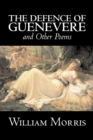 The Defence of Guenevere and Other Poems by William Morris, Fiction, Fantasy, Fairy Tales, Folk Tales, Legends & Mythology - Book