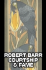 Courtship and Fame by Robert Barr, Fiction, Literary, Action & Adventure - Book