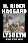 Lysbeth, a Tale of the Dutch by H. Rider Haggard, Fiction, Fantasy, Historical, Action & Adventure, Literary, Fairy Tales, Folk Tales, Legends & Mythology - Book