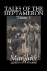 Tales of the Heptameron, Vol. V of V by Margaret, Queen of Navarre, Fiction, Classics, Literary, Action & Adventure - Book