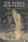 The World of Romance by Wiliam Morris, Fiction, Fantasy, Classics, Fairy Tales, Folk Tales, Legends & Mythology - Book