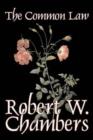 The Common Law by Robert W. Chambers, Fiction, Action & Adventure - Book