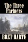 The Three Partners by Bret Harte, Fiction, Westerns, Historical - Book