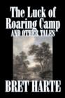 The Luck of Roaring Camp and Other Tales by Bret Harte, Fiction, Westerns, Historical - Book