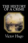 The History of a Crime by Victor Hugo, Fiction, Historical, Classics, Literary - Book