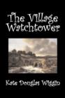 The Village Watchtower by Kate Douglas Wiggin, Fiction, Historical, United States, People & Places, Readers - Chapter Books - Book