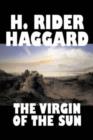 The Virgin of the Sun by H. Rider Haggard, Fiction, Fantasy, Historical, Fairy Tales, Folk Tales, Legends & Mythology - Book