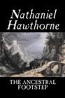 The Ancestral Footstep by Nathaniel Hawthorne, Fiction, Classics - Book