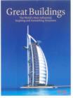 Great Buildings : The World's Most Influential, Inspiring and Astonishing Structures - Book