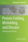 Protein Folding, Misfolding, and Disease : Methods and Protocols - Book