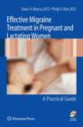 Effective Migraine Treatment in Pregnant and Lactating Women:  A Practical Guide - Book