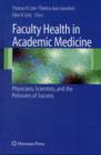Faculty Health in Academic Medicine : Physicians, Scientists, and the Pressures of Success - eBook