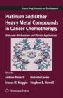 Platinum and Other Heavy Metal Compounds in Cancer Chemotherapy : Molecular Mechanisms and Clinical Applications - Book