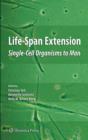 Life-Span Extension : Single-Cell Organisms to Man - Book