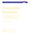 Preventive Nutrition : The Comprehensive Guide for Health Professionals - eBook