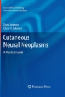 Cutaneous Neural Neoplasms : A Practical Guide - Book