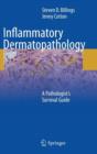 Inflammatory Dermatopathology : A Pathologist's Survival Guide - Book