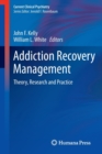 Addiction Recovery Management : Theory, Research and Practice - Book
