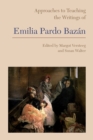 Approaches to Teaching the Writings of Emilia Pardo Bazan - Book