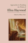 Approaches to Teaching the Works of Eliza Haywood - eBook