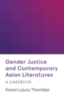 Gender Justice and Contemporary Asian Literatures : A Casebook - Book