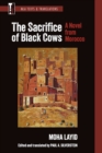 The Sacrifice of Black Cows : A Novel from Morocco - Book