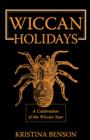 Wiccan Holidays - A Celebration of the Wiccan Year : 365 Days in the Witches Year - Book