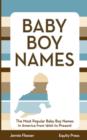 Baby Boy Names : The Most Popular Baby Boy Names in America from 1900 to Present - Book