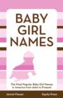 Baby Girl Names : The Most Popular Baby Girl Names in America from 1900 to Present - Book