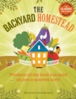 The Backyard Homestead : Produce all the food you need on just a quarter acre! - Book