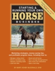 Starting & Running Your Own Horse Business, 2nd Edition : Marketing strategies, money-saving tips, and profitable program ideas - Book