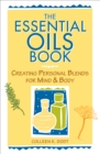 The Essential Oils Book : Creating Personal Blends for Mind & Body - eBook