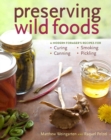 Preserving Wild Foods : A Modern Forager's Recipes for Curing, Canning, Smoking, and Pickling - Book